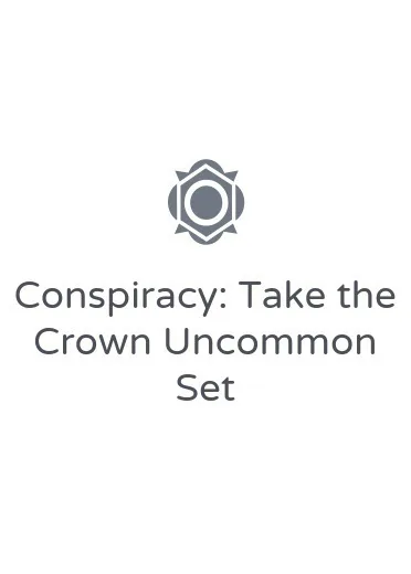 Conspiracy: Take the Crown Uncommon Set